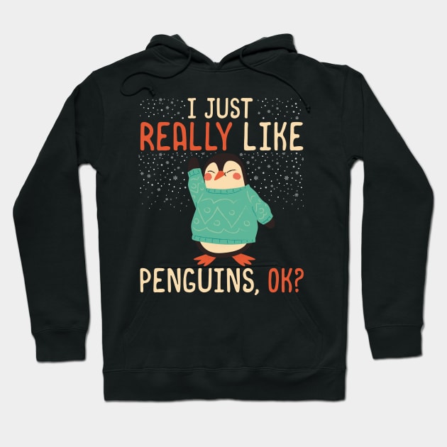 I Just Really Like Penguins, OK? - Cute penguin lover product Hoodie by theodoros20